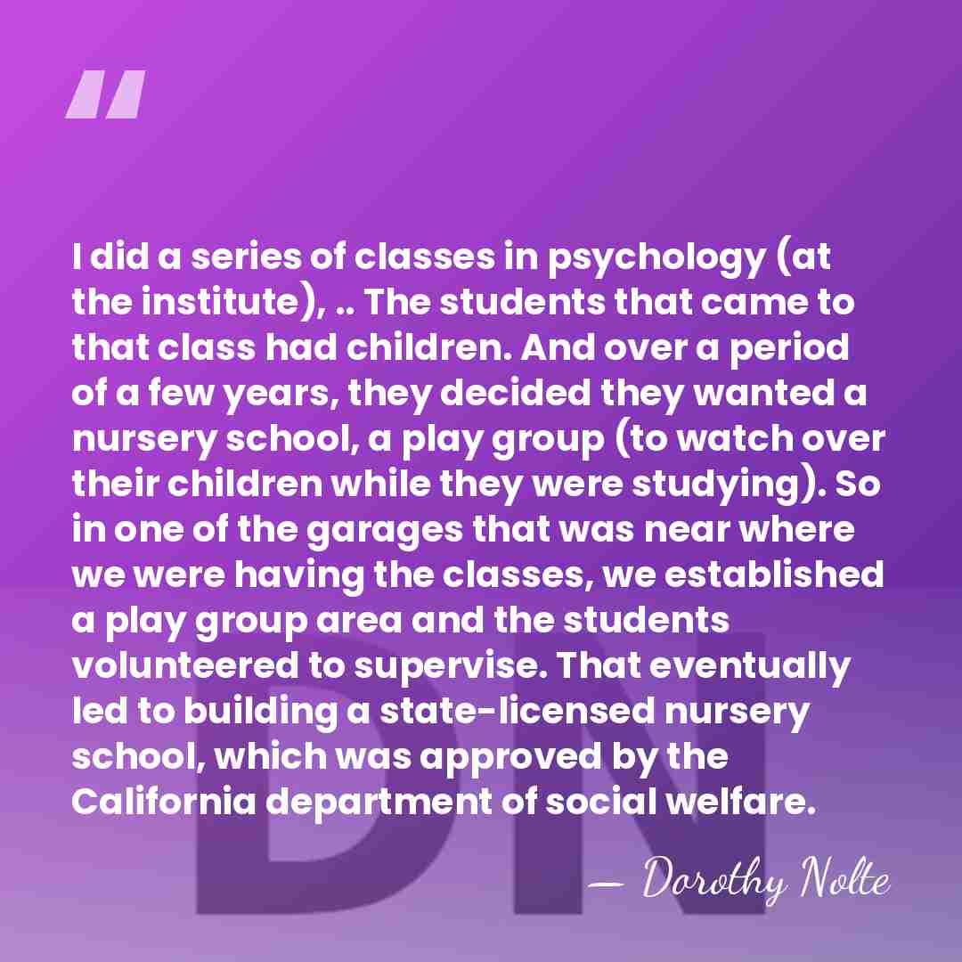 I did a series of classes in psychology (at the institute), ..&hellip; - Dorothy Nolte