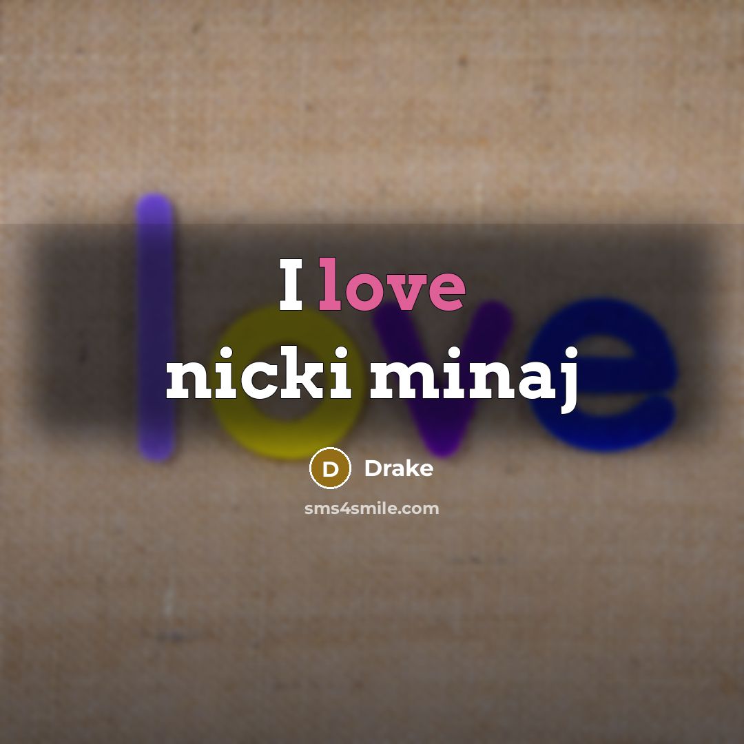 “I love nicki minaj…” quote by Drake