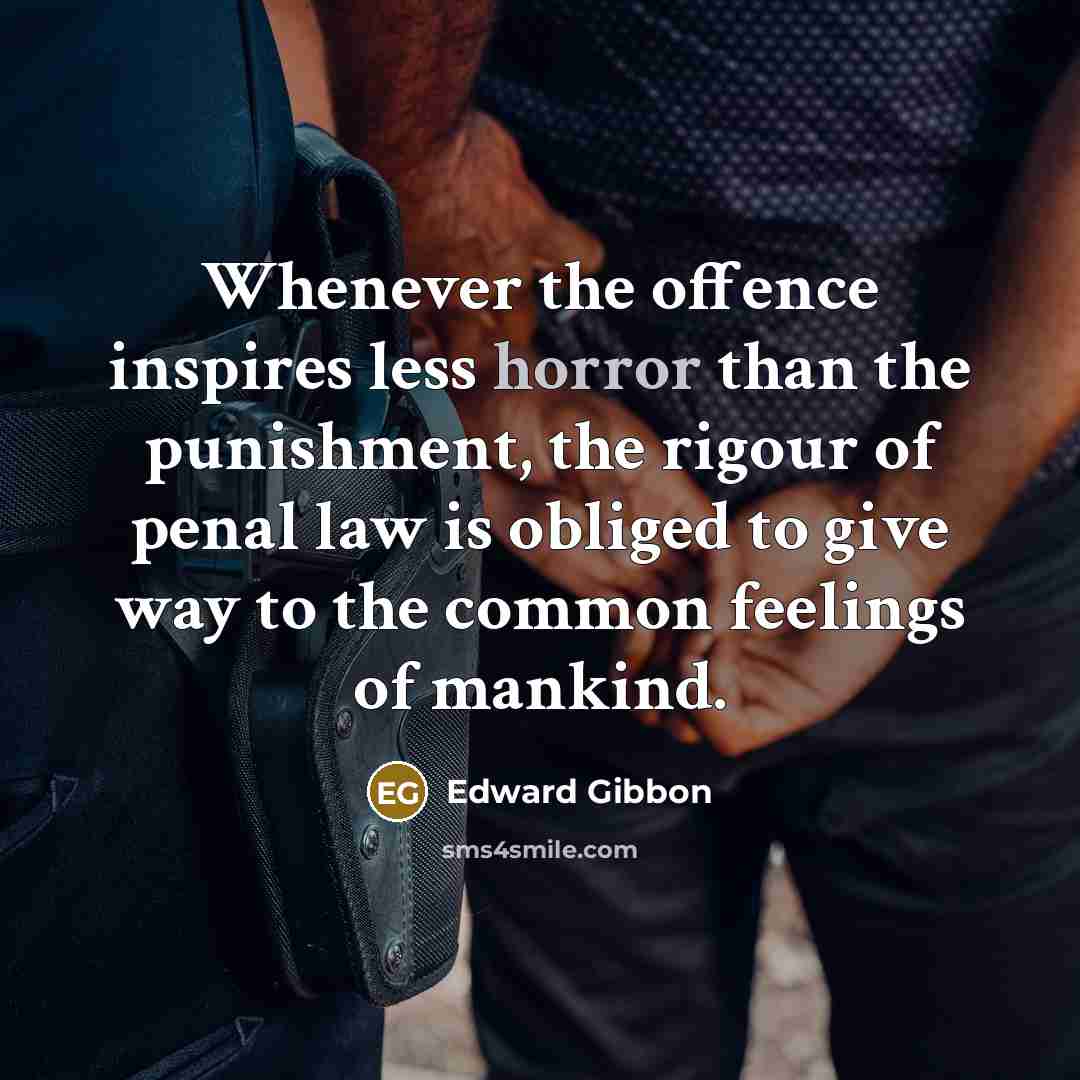 “Whenever the offence inspires less horror than the punishment, the…” quote by Edward Gibbon