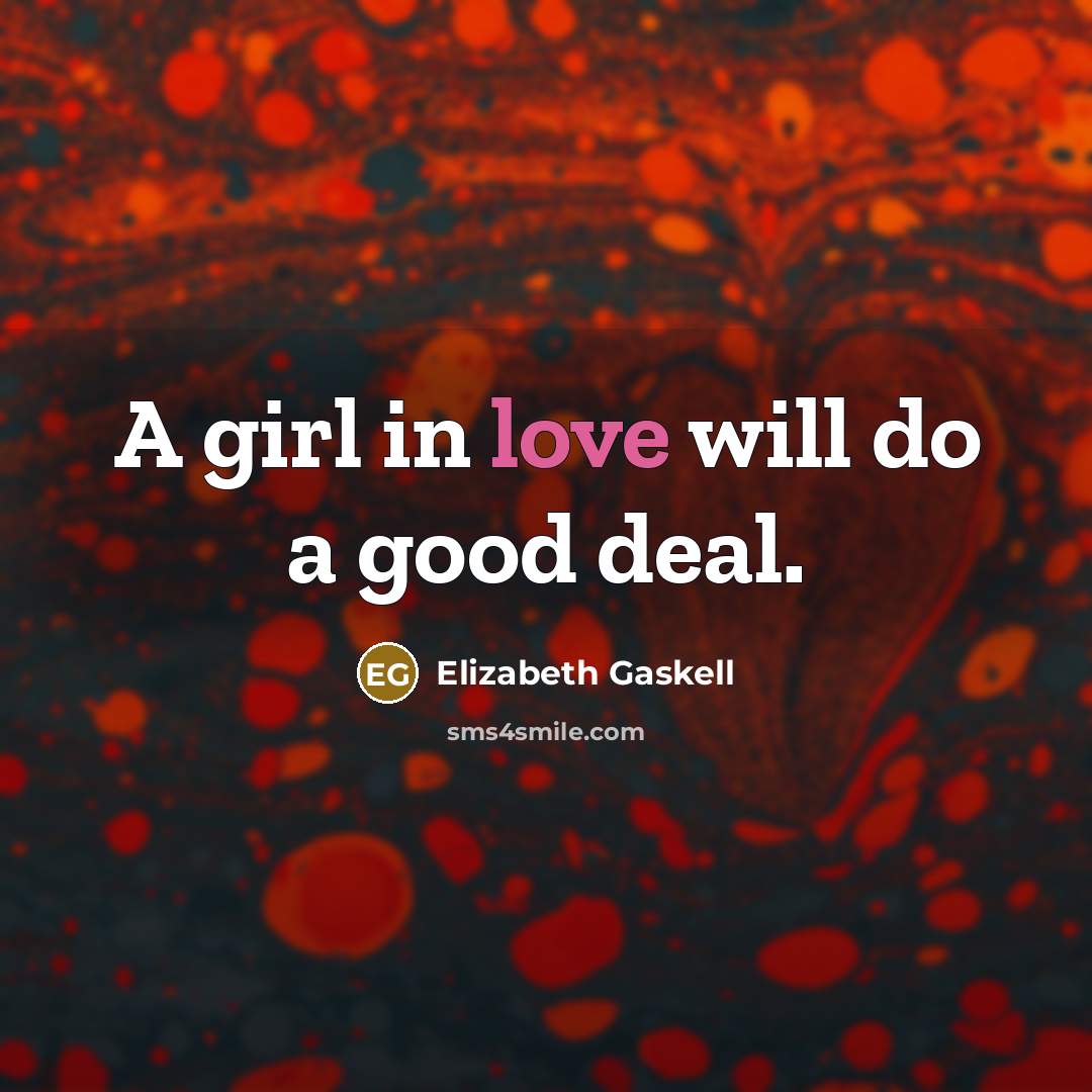 “A girl in love will do a good deal.…” quote by Elizabeth Gaskell