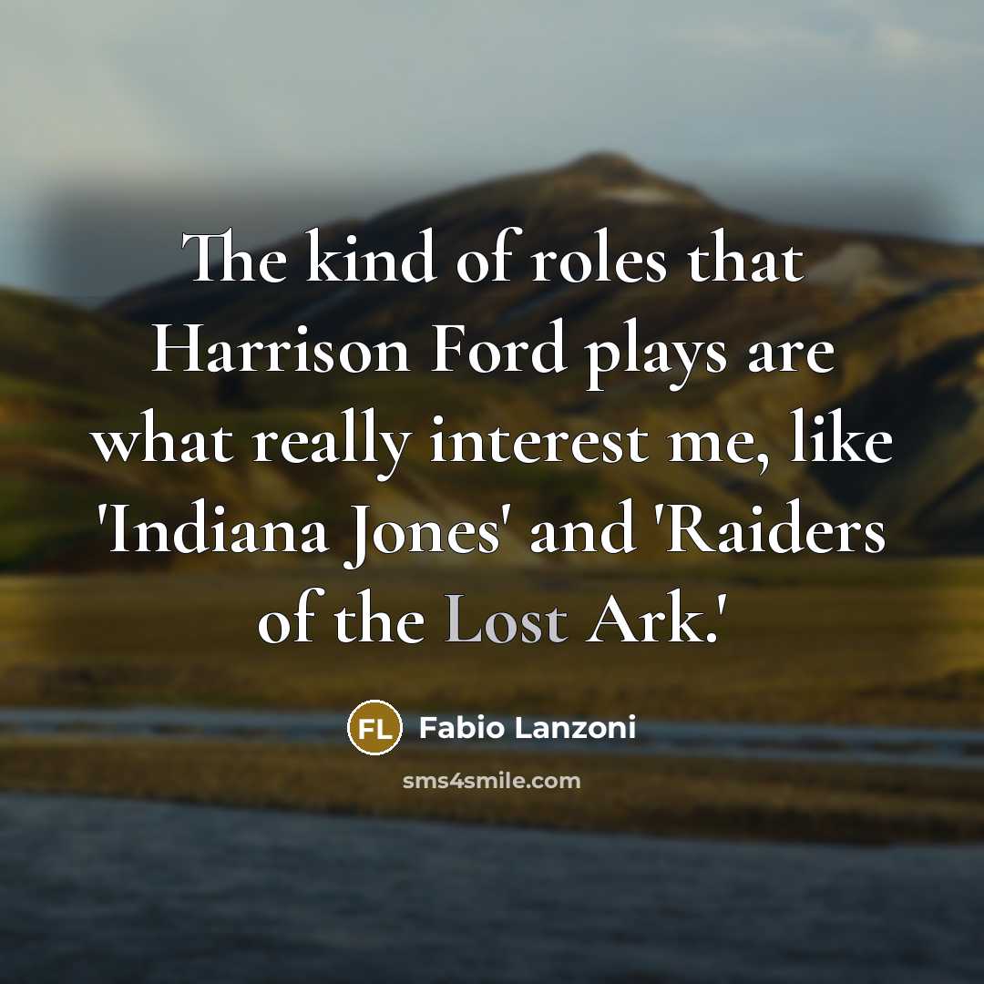 “The kind of roles that Harrison Ford plays are what…” quote by Fabio Lanzoni