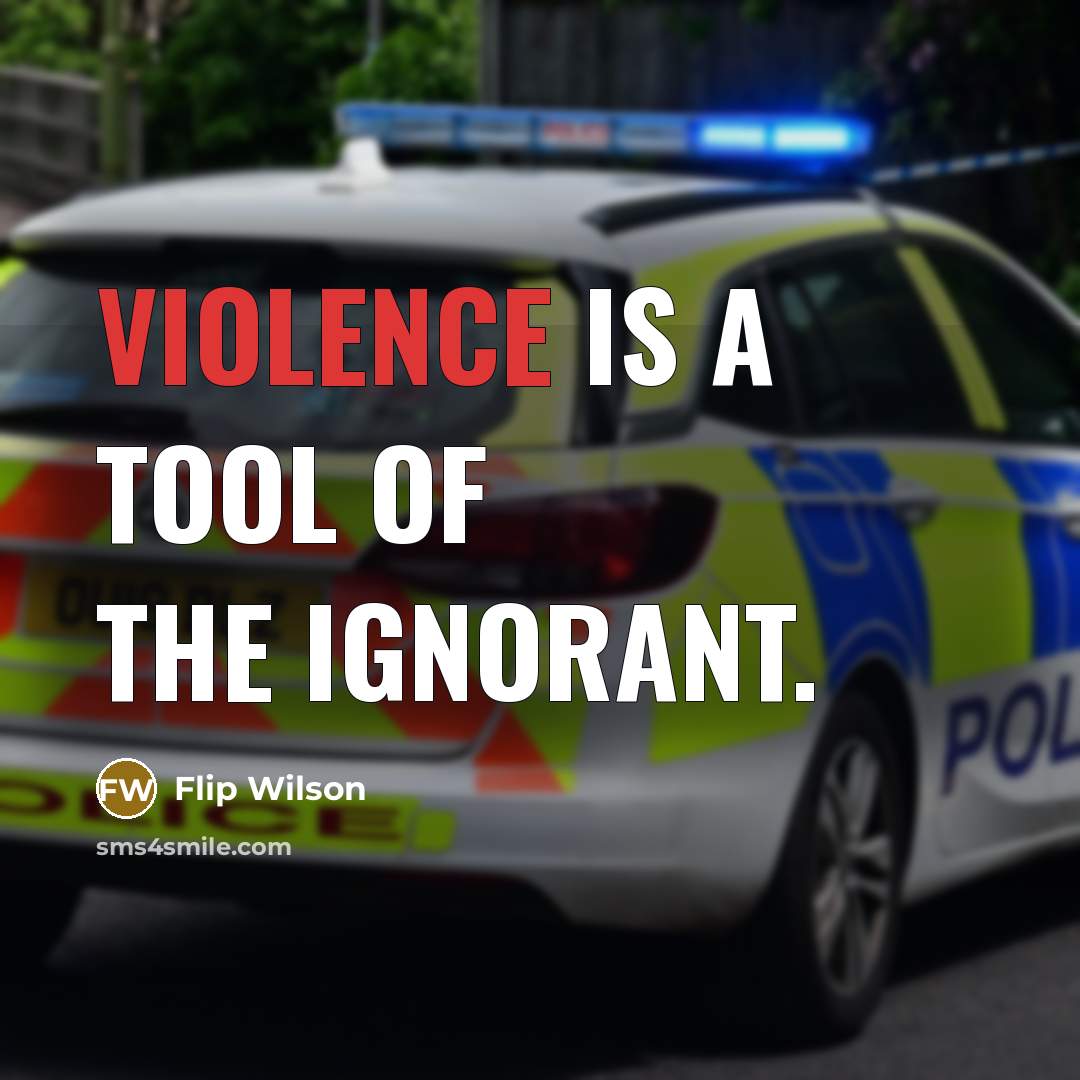 “Violence is a tool of the ignorant.…” quote by Flip Wilson