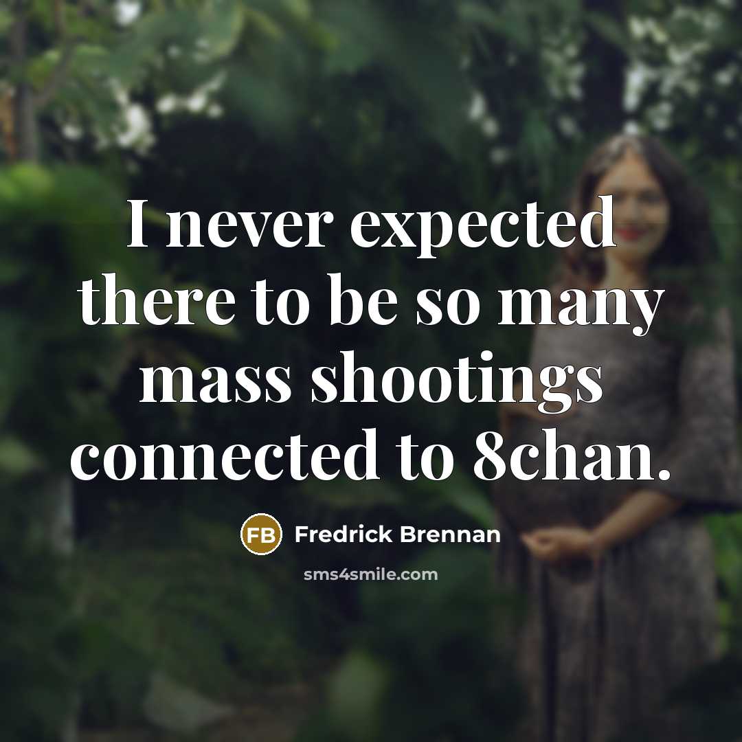 “I never expected there to be so many mass shootings…” quote by Fredrick Brennan