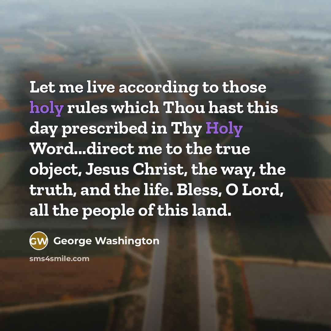 “Let me live according to those holy rules which Thou…” quote by George Washington