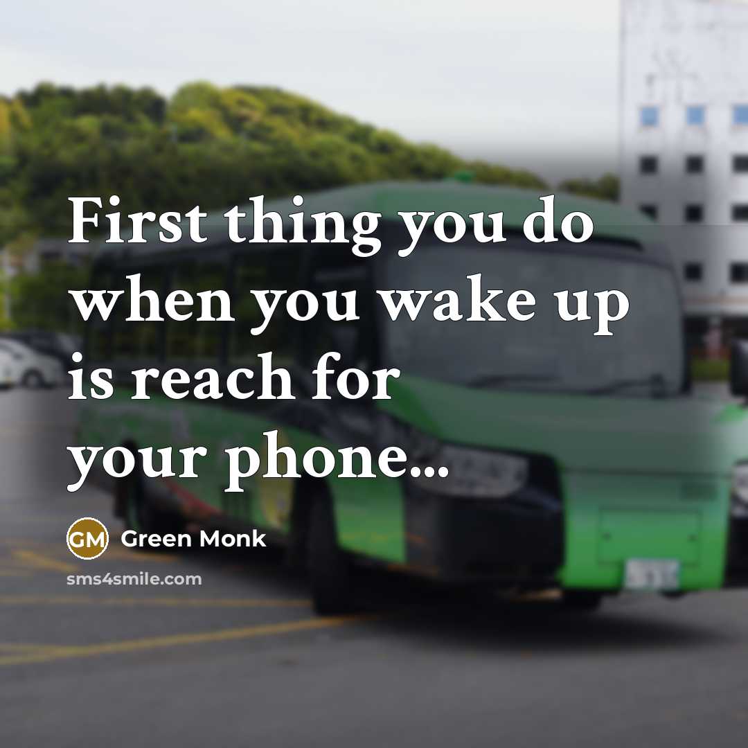 “First thing you do when you wake up is reach…” quote by Green Monk