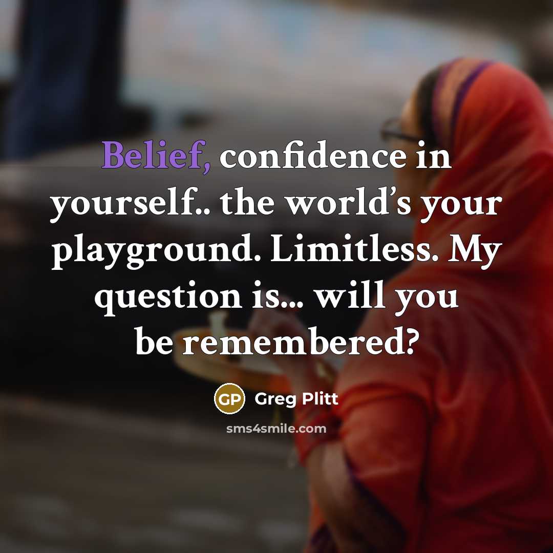 “Belief, confidence in yourself.. the world’s your playground. Limitless. My…” quote by Greg Plitt