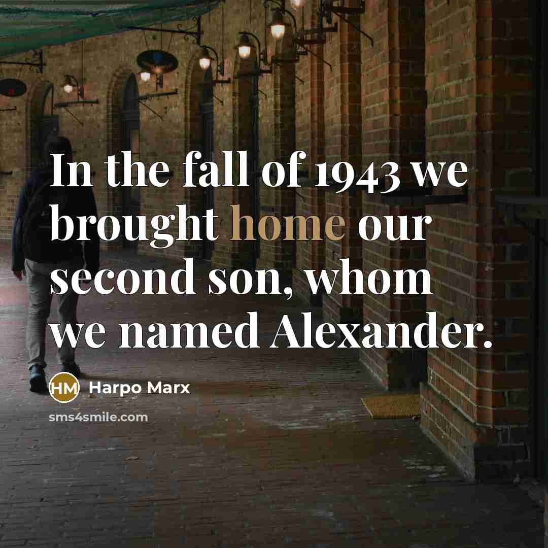 “In the fall of 1943 we brought home our second…” quote by Harpo Marx