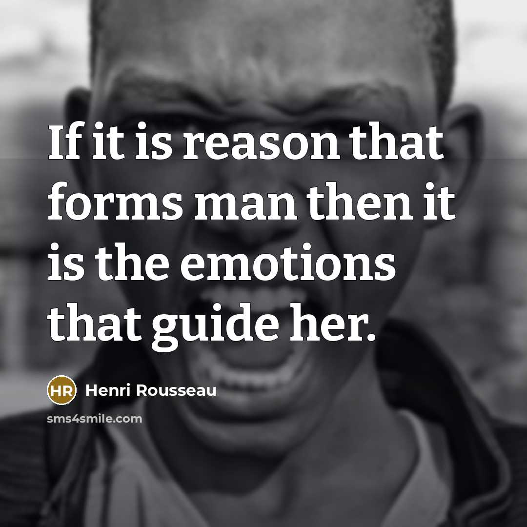 “If it is reason that forms man then it is…” quote by Henri Rousseau