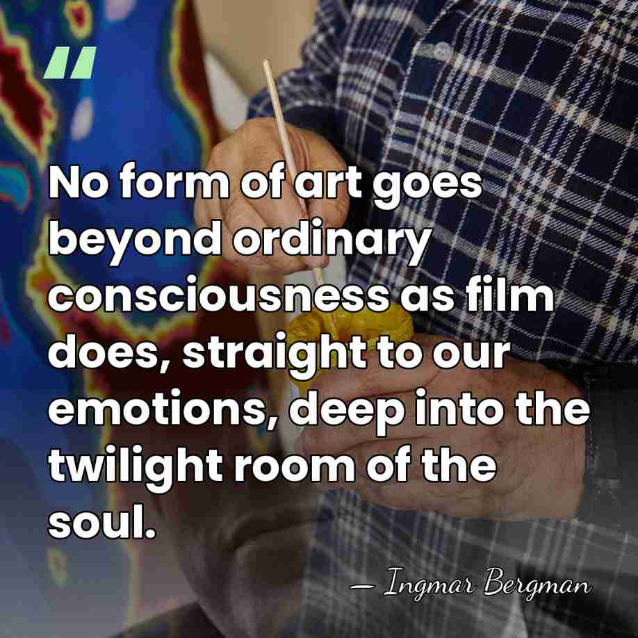 No form of art goes beyond ordinary consciousness as film does, straight&hellip; - Ingmar Bergman
