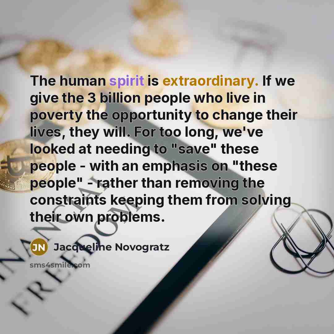 “The human spirit is extraordinary. If we give the 3…” quote by Jacqueline Novogratz