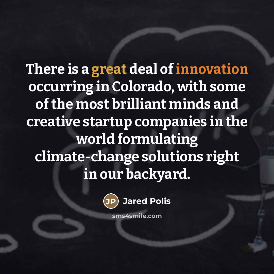 “There is a great deal of innovation occurring in Colorado,…” quote by Jared Polis
