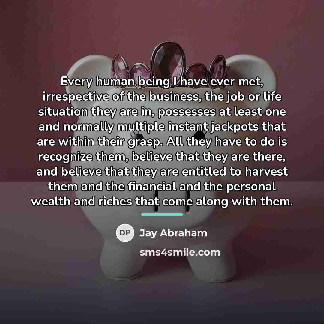 “Every human being I have ever met, irrespective of the…” quote by Jay Abraham