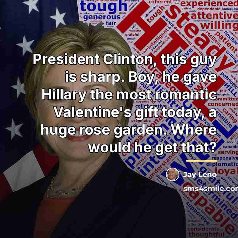“President Clinton, this guy is sharp. Boy, he gave Hillary…” quote by Jay Leno