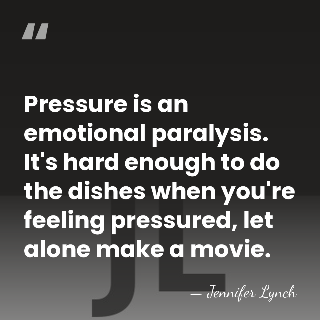 Pressure is an emotional paralysis. It's hard enough to do the dishes&hellip; - Jennifer Lynch