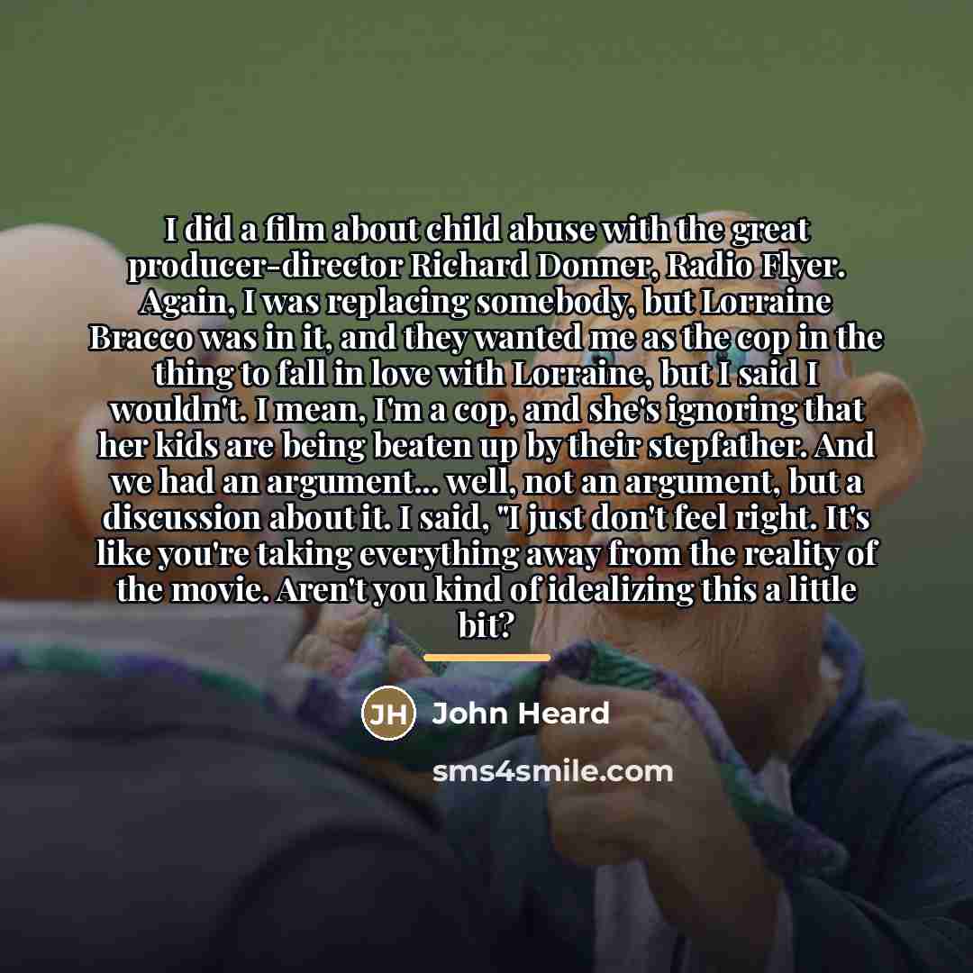 “I did a film about child abuse with the great…” quote by John Heard