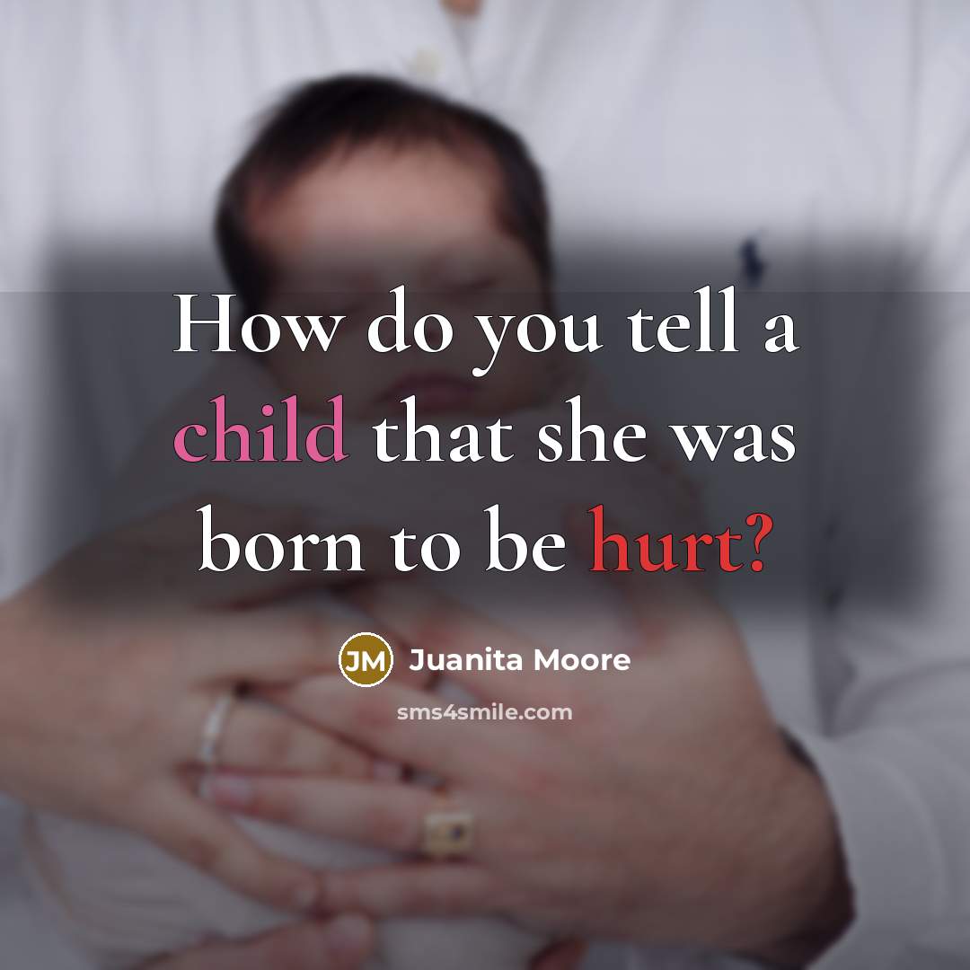 “How do you tell a child that she was born…” quote by Juanita Moore