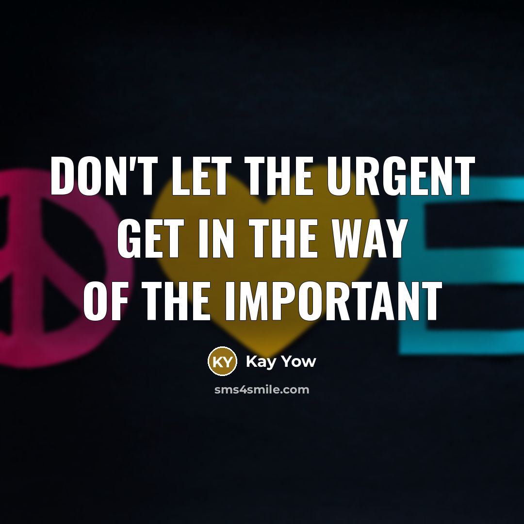 “Don't let the urgent get in the way of the…” quote by Kay Yow