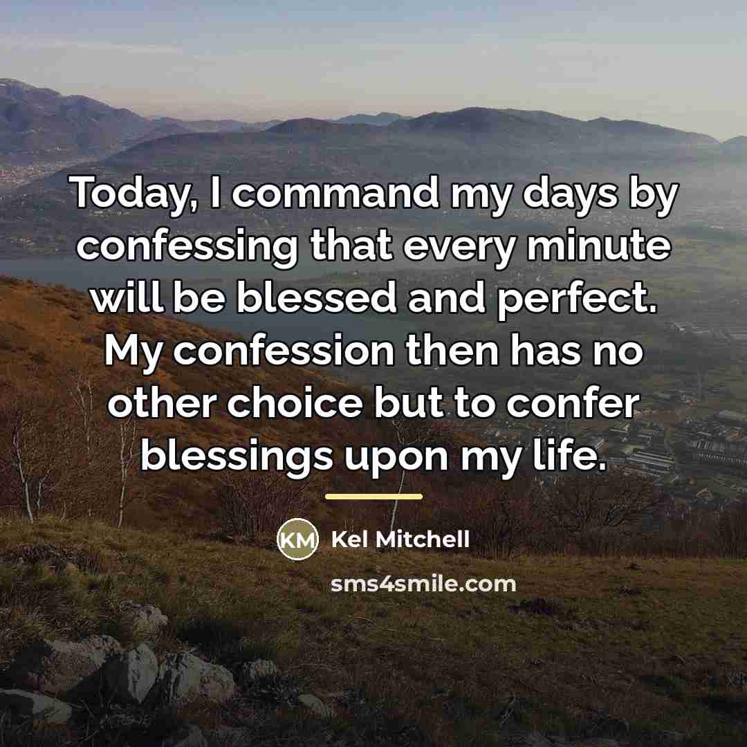 “Today, I command my days by confessing that every minute…” quote by Kel Mitchell