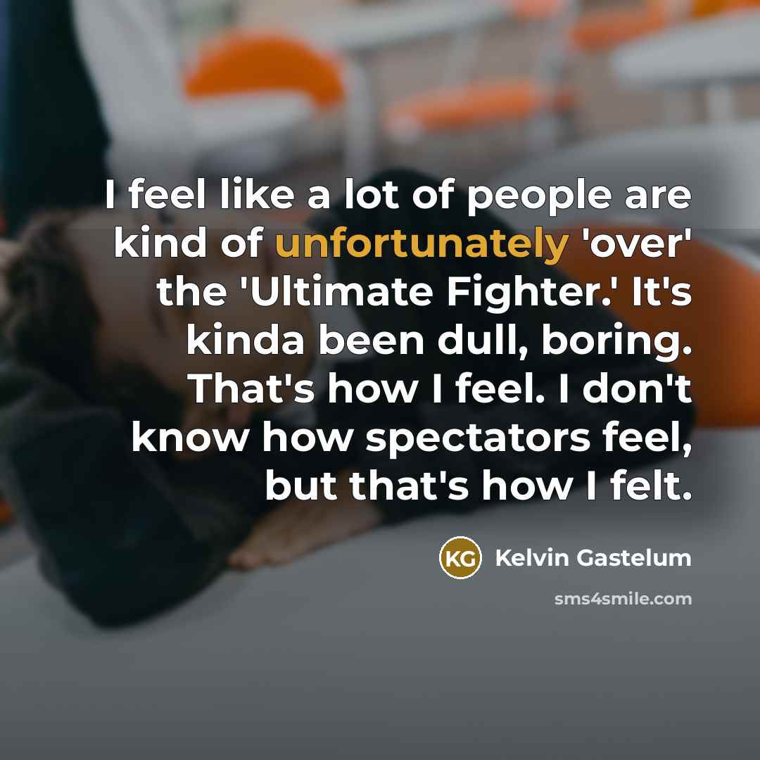 “I feel like a lot of people are kind of…” quote by Kelvin Gastelum
