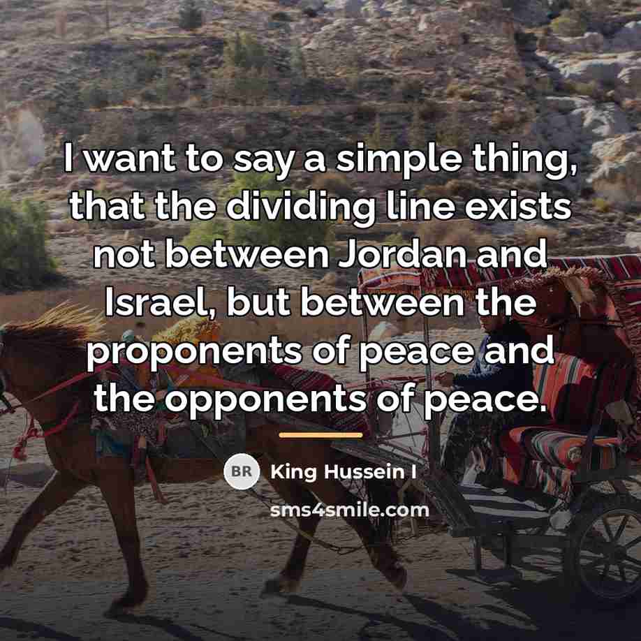 “I want to say a simple thing, that the dividing…” quote by King Hussein I
