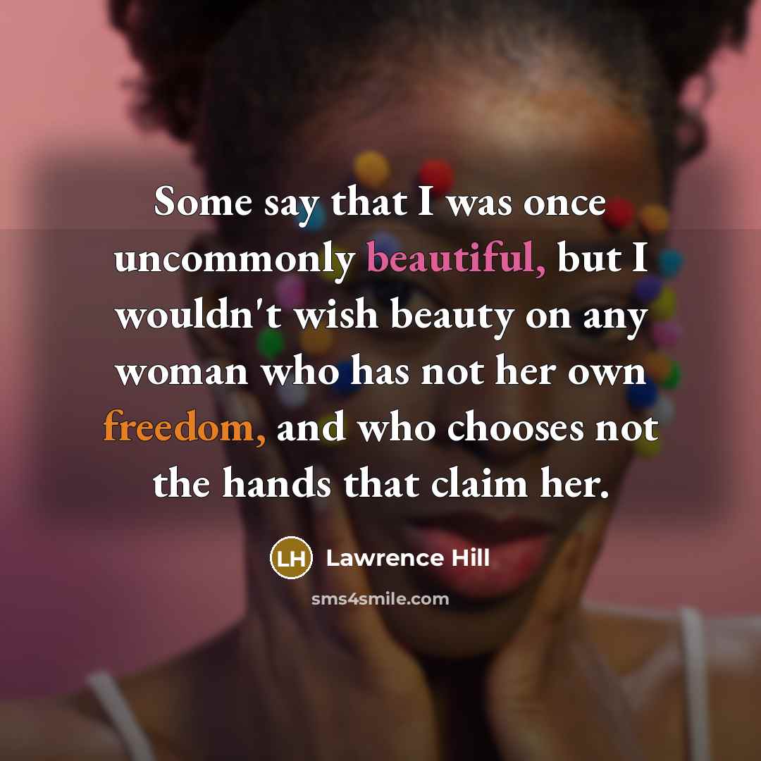 “Some say that I was once uncommonly beautiful, but I…” quote by Lawrence Hill