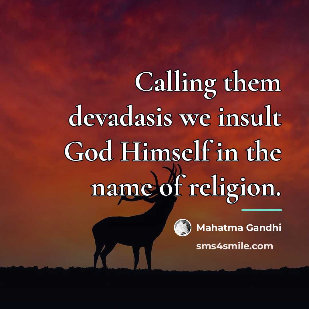 “Calling them devadasis we insult God Himself in the name…” quote by Mahatma Gandhi