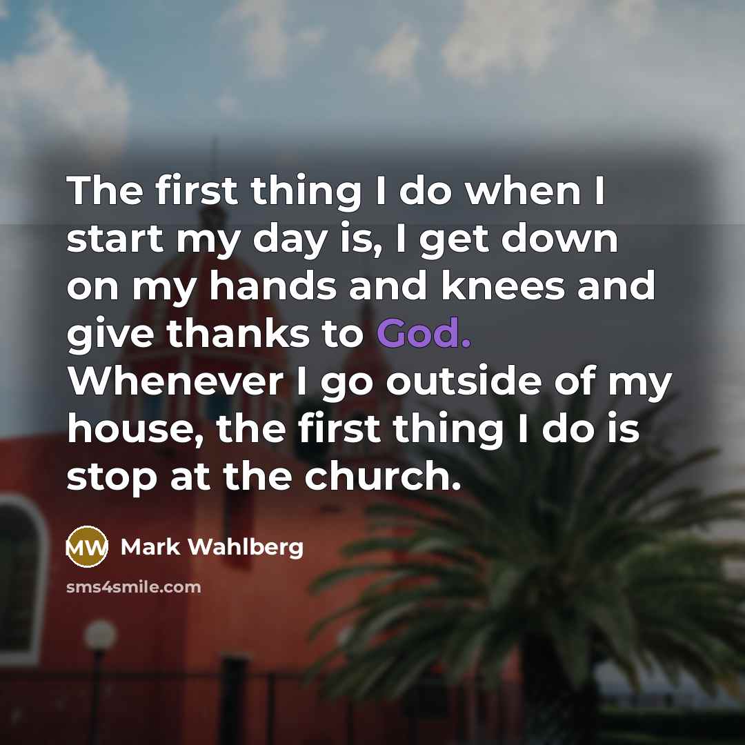 “The first thing I do when I start my day…” quote by Mark Wahlberg