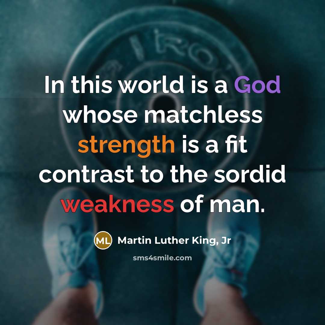 “In this world is a God whose matchless strength is…” quote by Martin Luther King, Jr