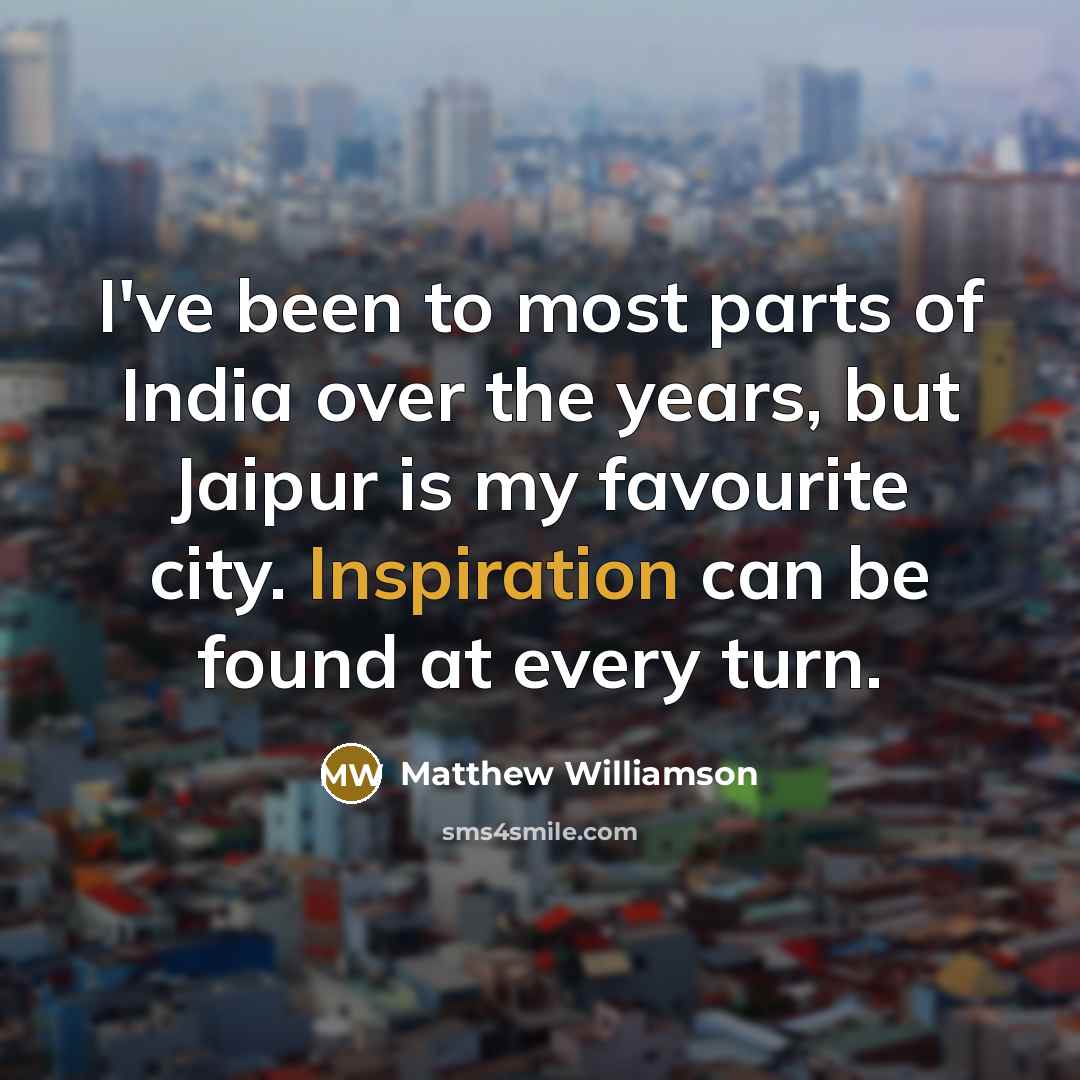 “I've been to most parts of India over the years,…” quote by Matthew Williamson