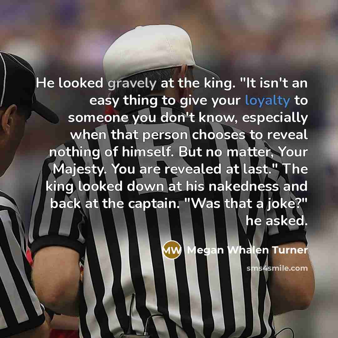 “He looked gravely at the king. "It isn't an easy…” quote by Megan Whalen Turner