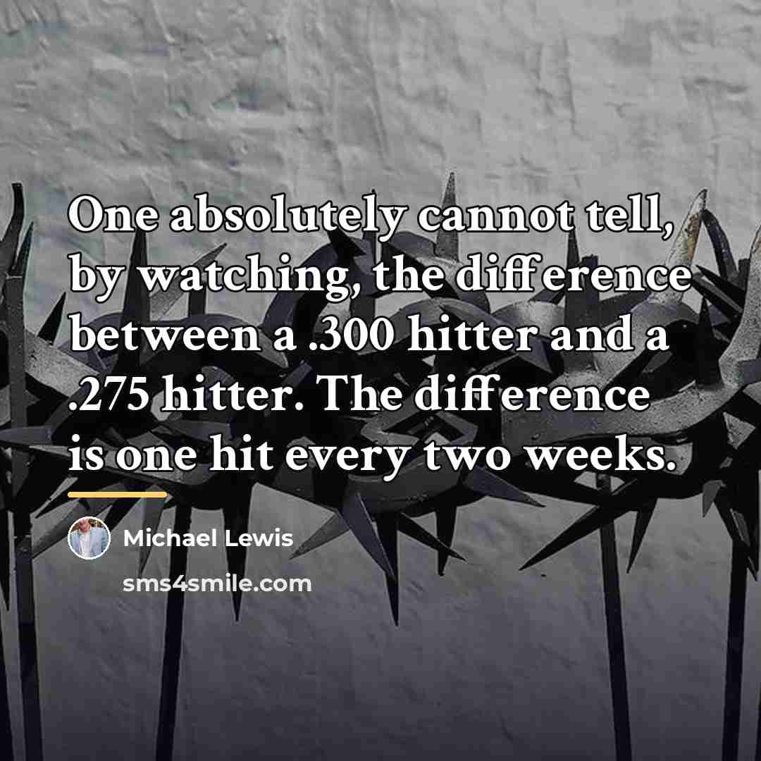 “One absolutely cannot tell, by watching, the difference between a…” quote by Michael Lewis