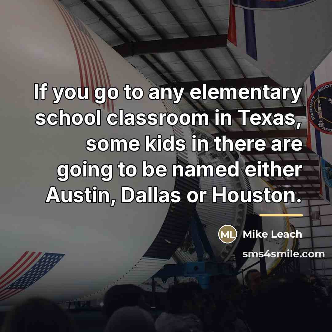 “If you go to any elementary school classroom in Texas,…” quote by Mike Leach