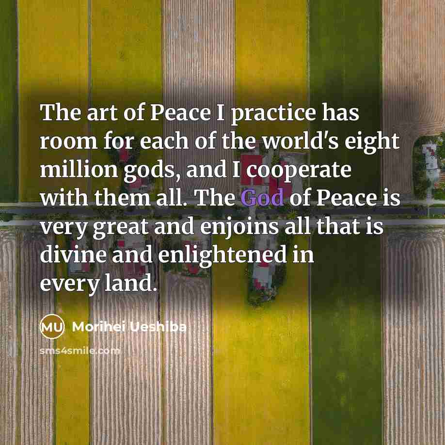“The art of Peace I practice has room for each…” quote by Morihei Ueshiba