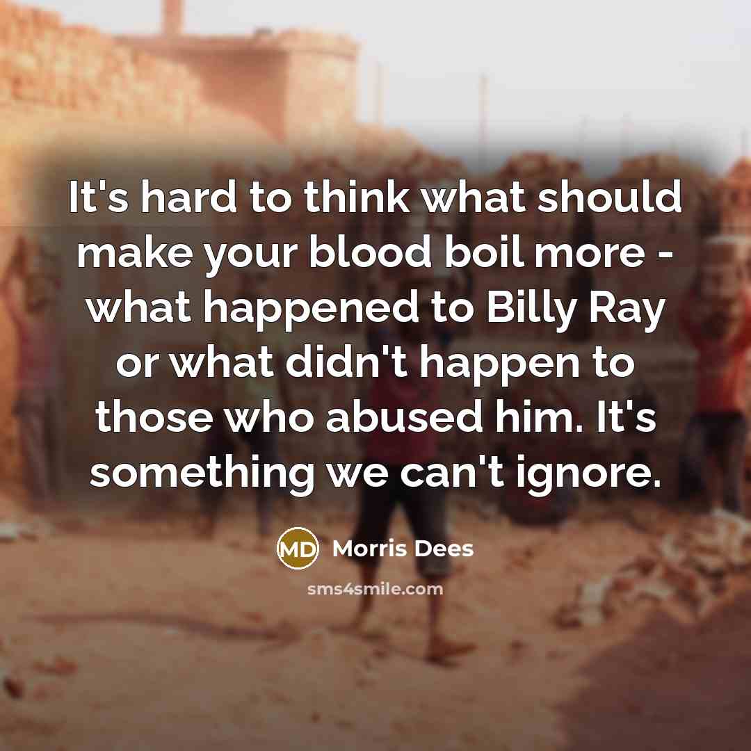 “It's hard to think what should make your blood boil…” quote by Morris Dees