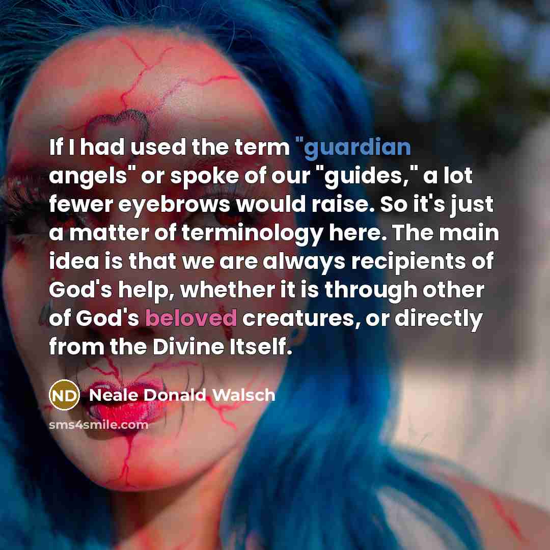 “If I had used the term "guardian angels" or spoke…” quote by Neale Donald Walsch