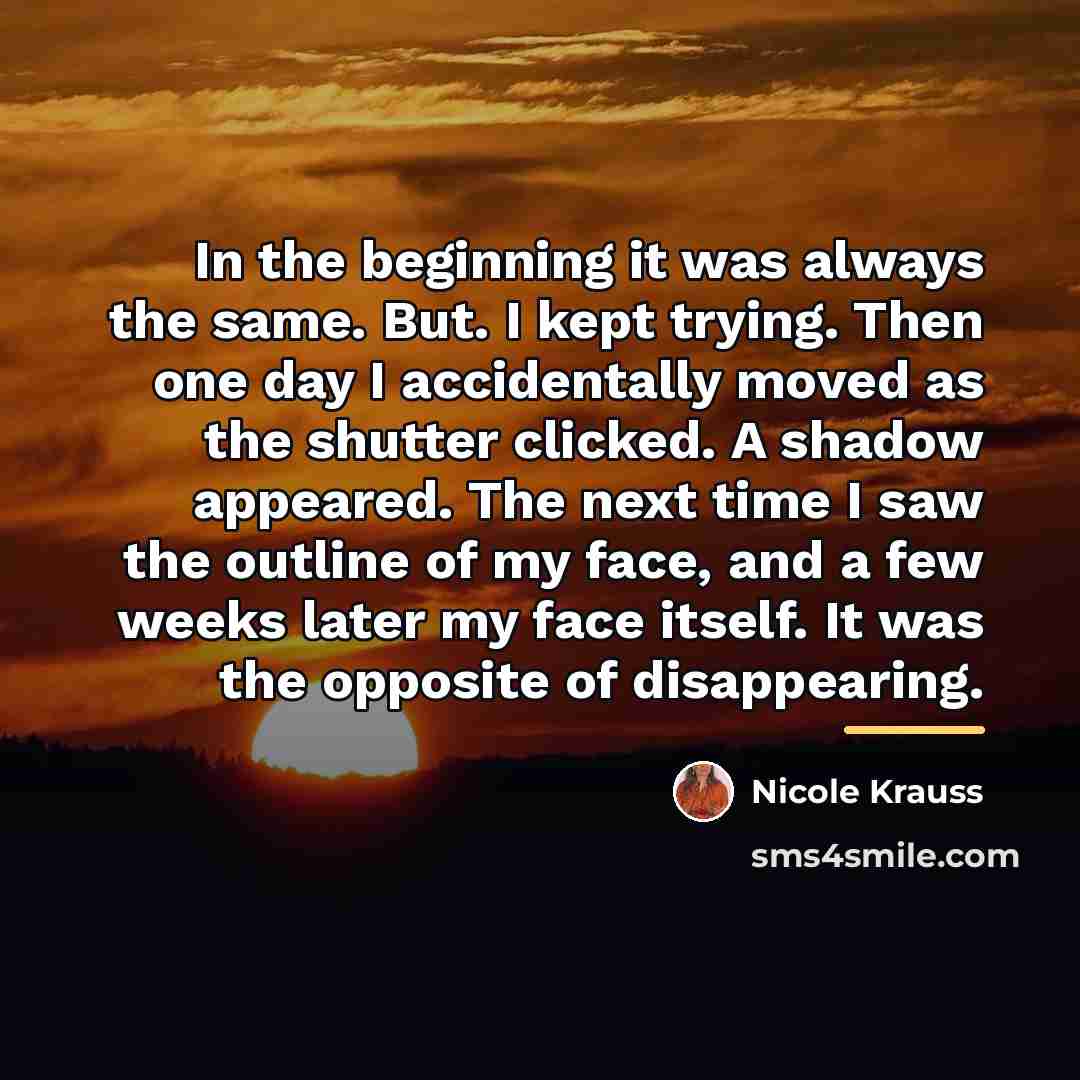 “In the beginning it was always the same. But. I…” quote by Nicole Krauss