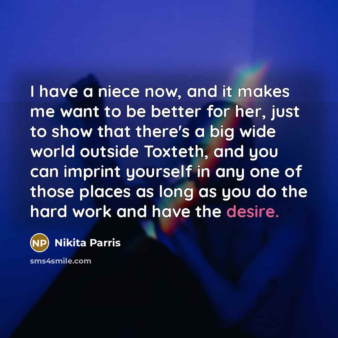 “I have a niece now, and it makes me want…” quote by Nikita Parris