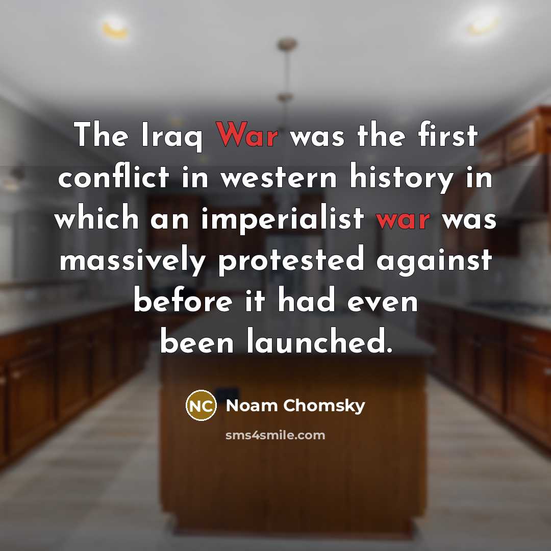 “The Iraq War was the first conflict in western history…” quote by Noam Chomsky