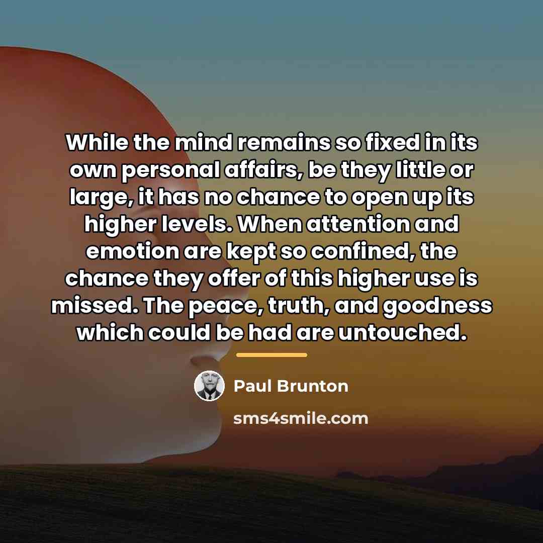 “While the mind remains so fixed in its own personal…” quote by Paul Brunton