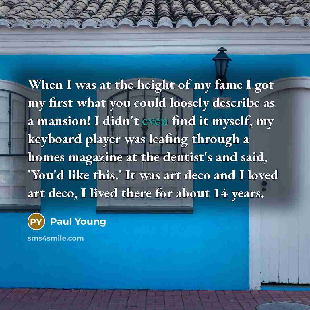 “When I was at the height of my fame I…” quote by Paul Young