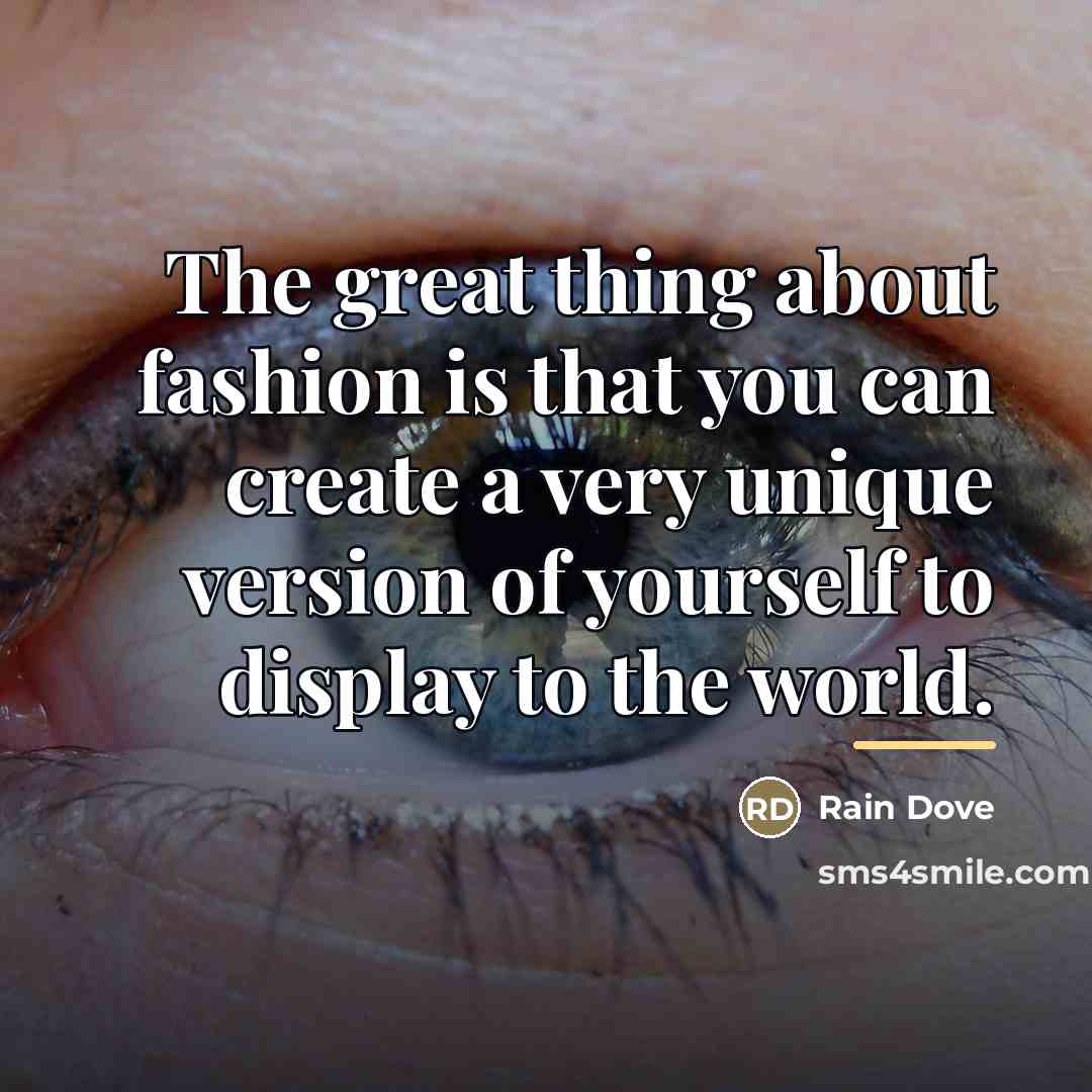 “The great thing about fashion is that you can create…” quote by Rain Dove