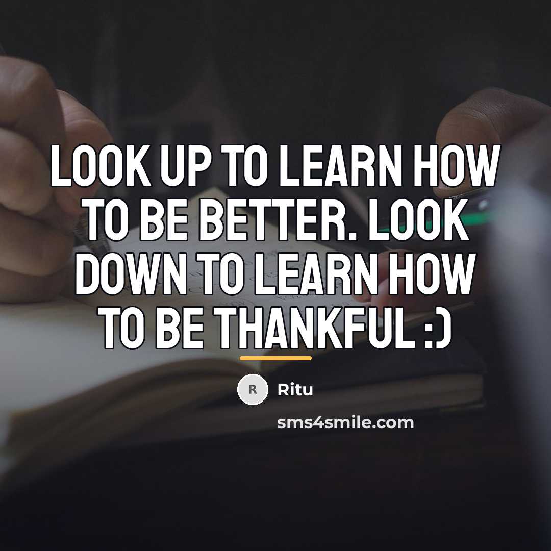 “Look up to learn how to be better. Look down…” quote by Ritu