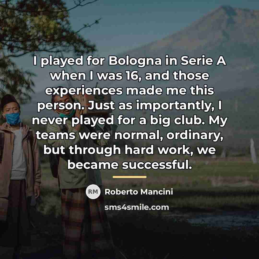 “I played for Bologna in Serie A when I was…” quote by Roberto Mancini
