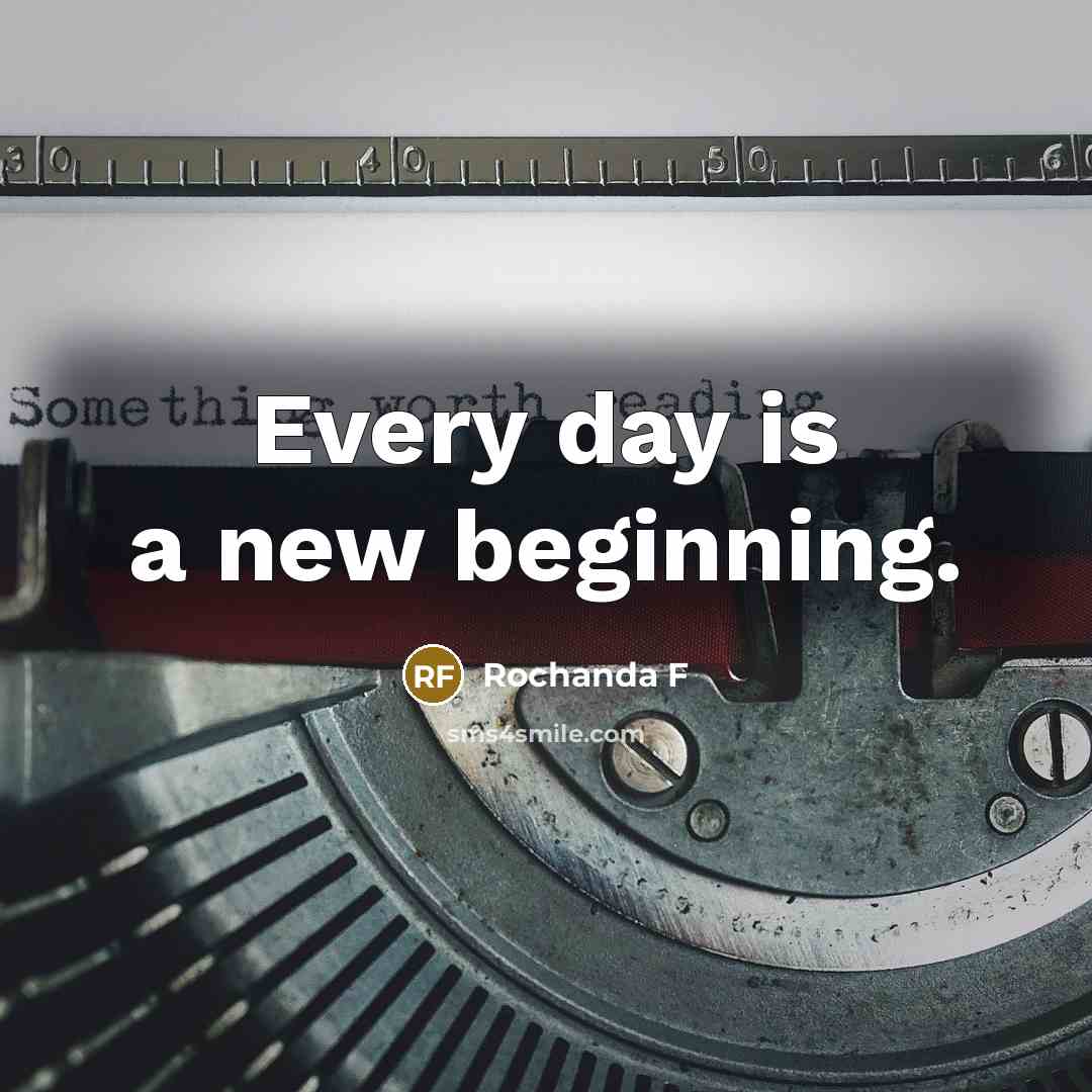 “Every day is a new beginning.” quote by Rochanda F