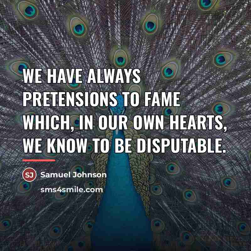 “We have always pretensions to fame which, in our own…” quote by Samuel Johnson