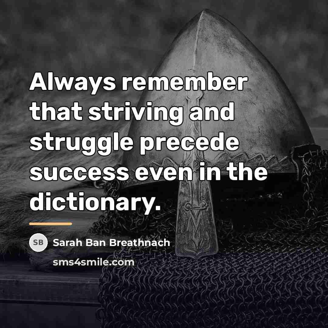 “Always remember that striving and struggle precede success even in…” quote by Sarah Ban Breathnach