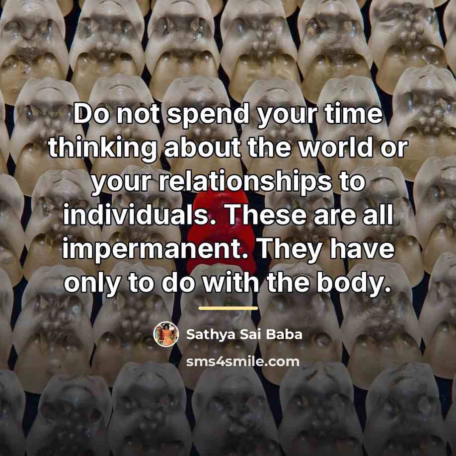 “Do not spend your time thinking about the world or…” quote by Sathya Sai Baba