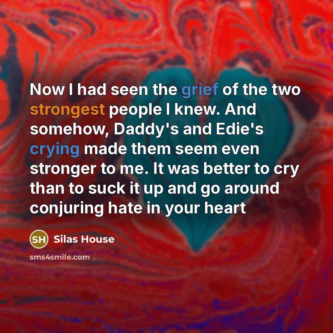 “Now I had seen the grief of the two strongest…” quote by Silas House