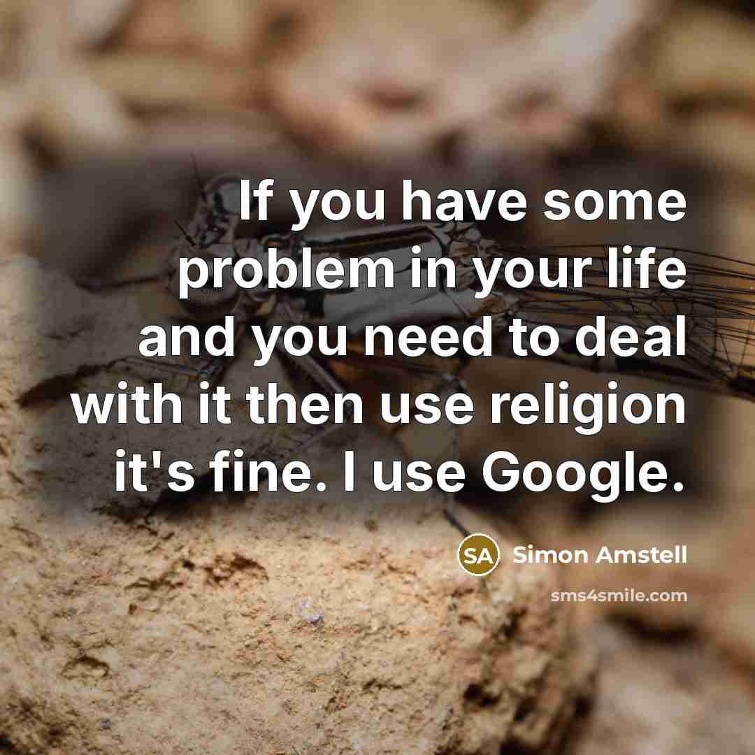 “If you have some problem in your life and you…” quote by Simon Amstell