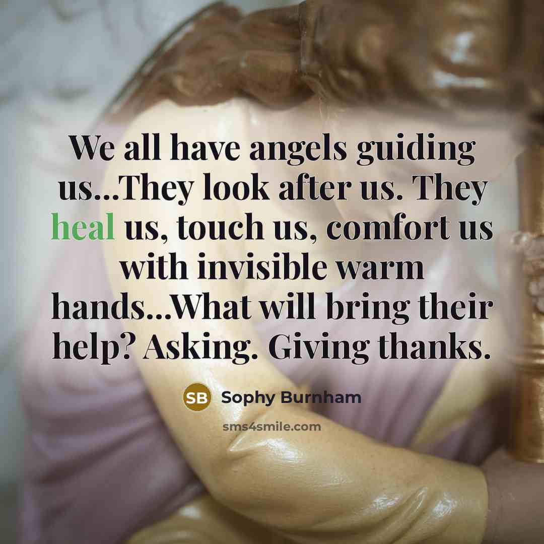 “We all have angels guiding us...They look after us. They…” quote by Sophy Burnham